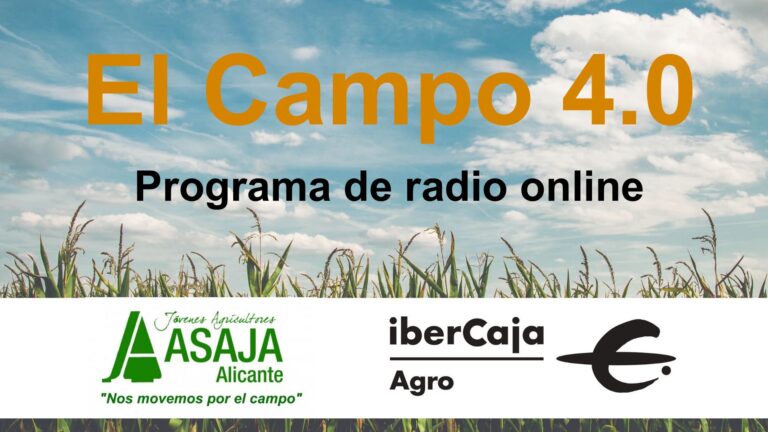 «El Campo 4.0» es el programa de radio online que ha puesto en marcha  ASAJA Alicante, con la colaboración de Ibercaja Agro.