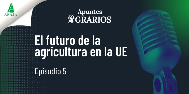 EP.5 – El futuro de la agricultura en la UE