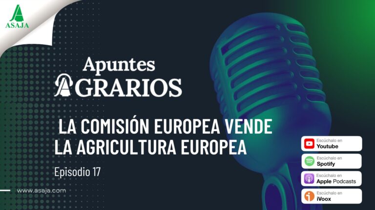 EP.17 – La Comisión Europea vende la agricultura europea